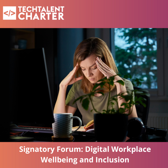 Signatory Forum: Digital Workplace Wellbeing and Inclusion